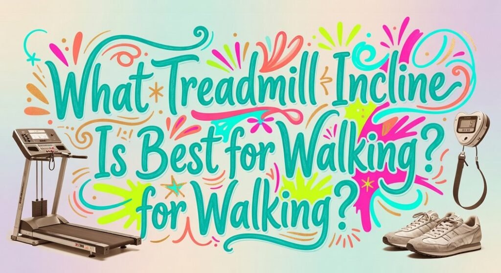 optimal walking treadmill incline